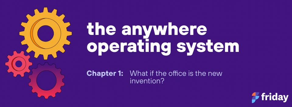 Chapter 1: What if the office is the new invention?